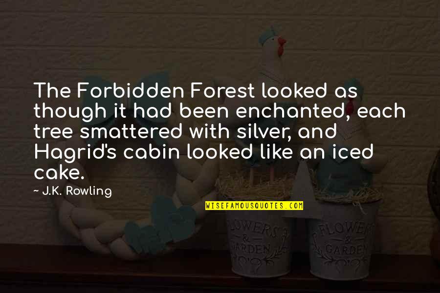 Cake And Quotes By J.K. Rowling: The Forbidden Forest looked as though it had