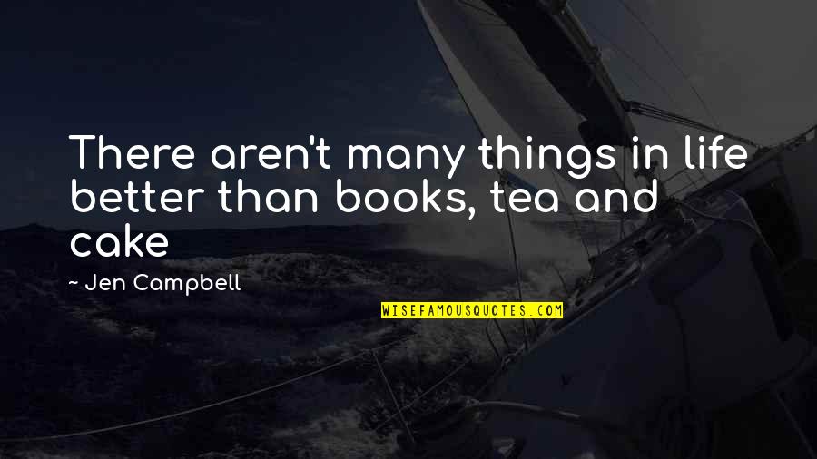 Cake And Tea Quotes By Jen Campbell: There aren't many things in life better than