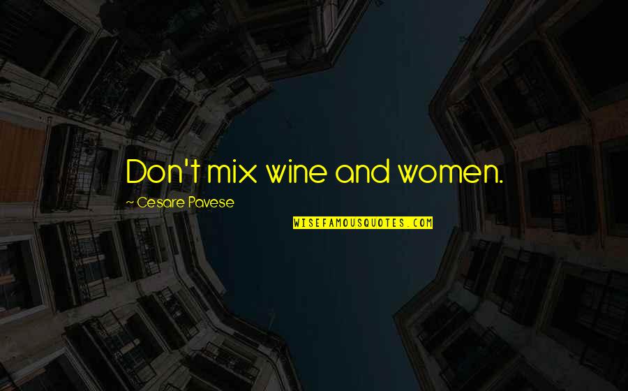 Cake Baking Quotes By Cesare Pavese: Don't mix wine and women.