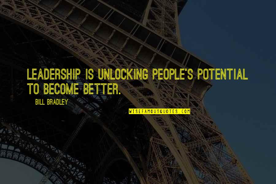 Cake Edit Quotes By Bill Bradley: Leadership is unlocking people's potential to become better.
