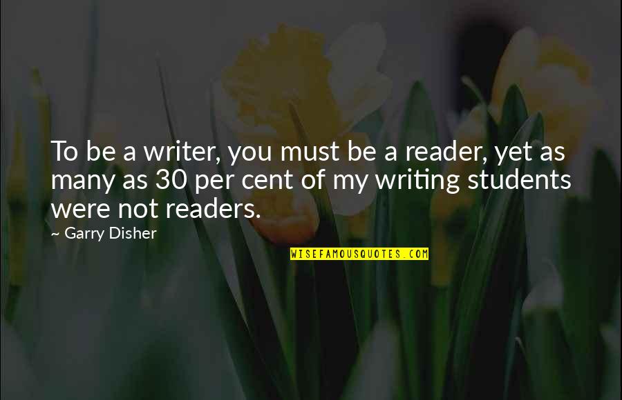Cake Feedback Quotes By Garry Disher: To be a writer, you must be a Cake Feedback Quotes By Garry Disher: To be a writer, you must be a
