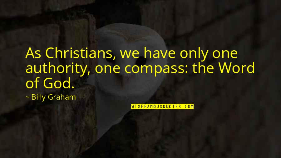 Cake Server Quotes By Billy Graham: As Christians, we have only one authority, one