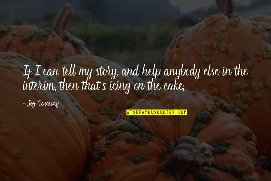 Cake That Quotes By Jeff Conaway: If I can tell my story, and help Cake That Quotes By Jeff Conaway: If I can tell my story, and help