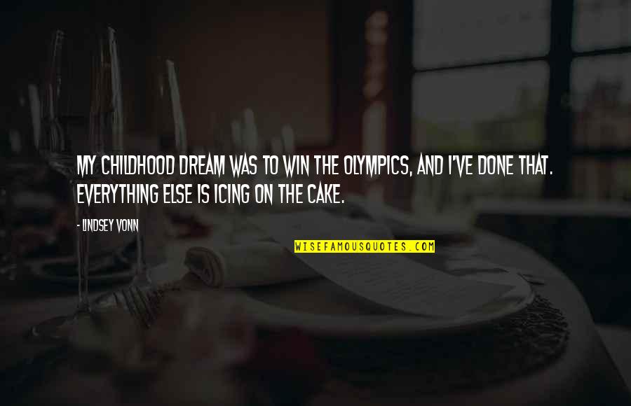 Cake That Quotes By Lindsey Vonn: My childhood dream was to win the Olympics, Cake That Quotes By Lindsey Vonn: My childhood dream was to win the Olympics,