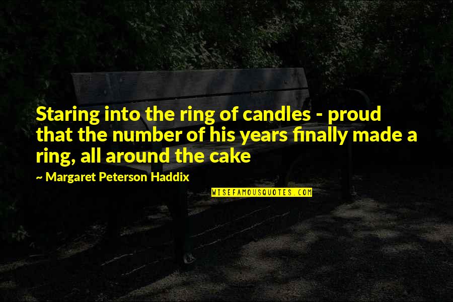 Cake That Quotes By Margaret Peterson Haddix: Staring into the ring of candles - proud Cake That Quotes By Margaret Peterson Haddix: Staring into the ring of candles - proud