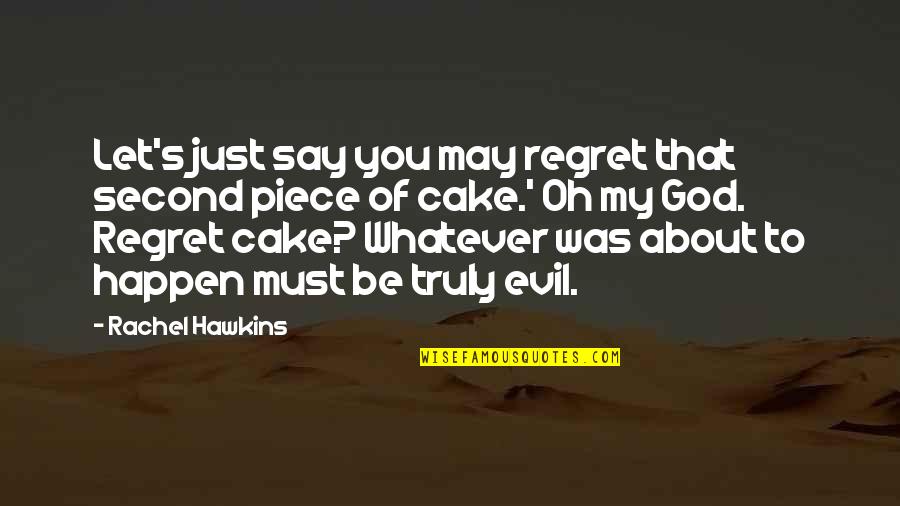 Cake That Quotes By Rachel Hawkins: Let's just say you may regret that second Cake That Quotes By Rachel Hawkins: Let's just say you may regret that second