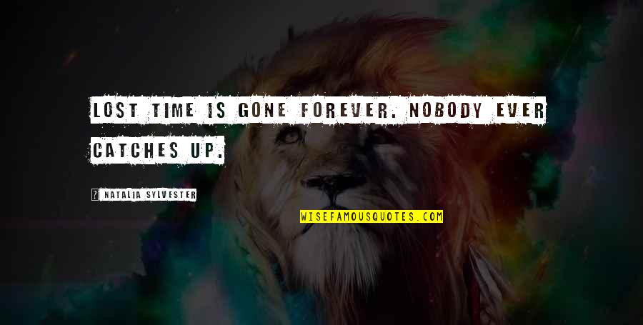 Cake Topper Quotes By Natalia Sylvester: Lost time is gone forever. Nobody ever catches