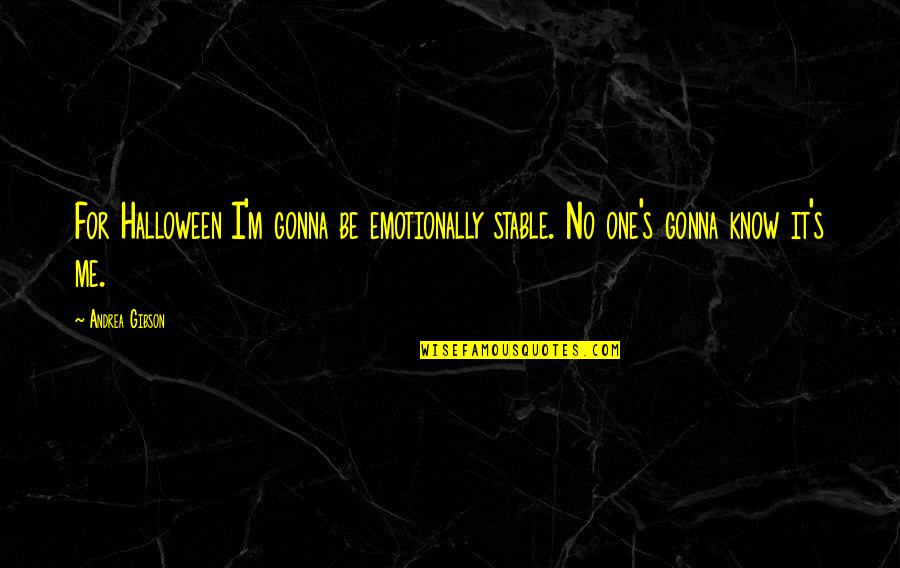 Cakebread Cellars Quotes By Andrea Gibson: For Halloween I'm gonna be emotionally stable. No