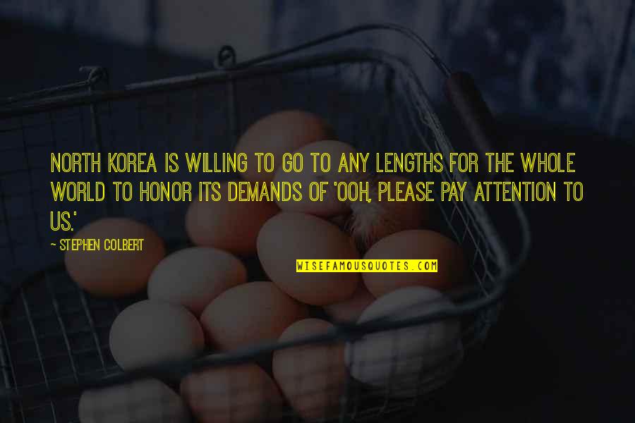 Cakey Cookies Quotes By Stephen Colbert: North Korea is willing to go to any Cakey Cookies Quotes By Stephen Colbert: North Korea is willing to go to any
