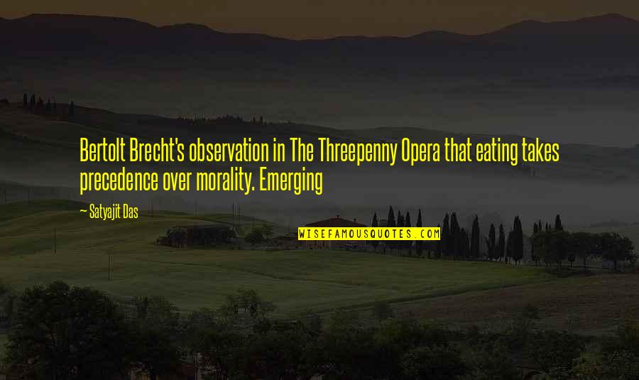 Cakici Quotes By Satyajit Das: Bertolt Brecht's observation in The Threepenny Opera that