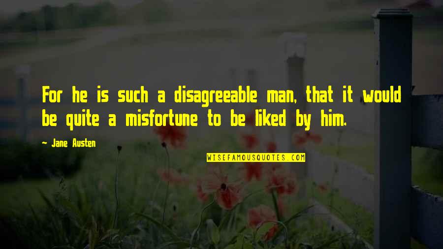 Cakrawala Perpusnas Quotes By Jane Austen: For he is such a disagreeable man, that