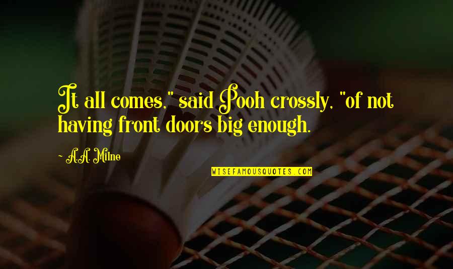 Cakya Mouni Quotes By A.A. Milne: It all comes," said Pooh crossly, "of not