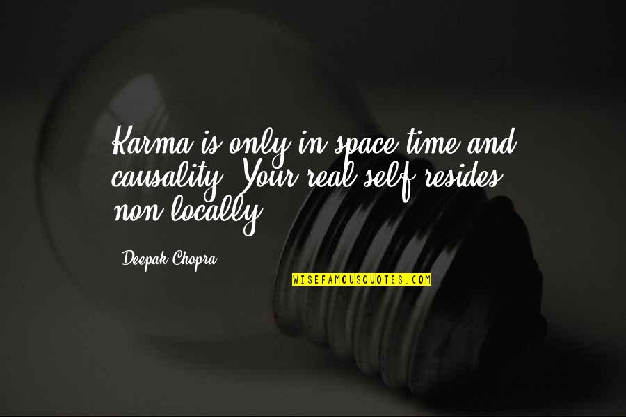 Cakya Mouni Quotes By Deepak Chopra: Karma is only in space time and causality.