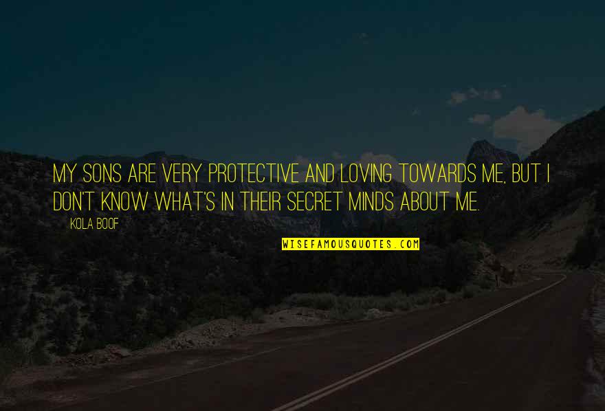 Cal Jernigan Quotes By Kola Boof: My sons are very protective and loving towards Cal Jernigan Quotes By Kola Boof: My sons are very protective and loving towards