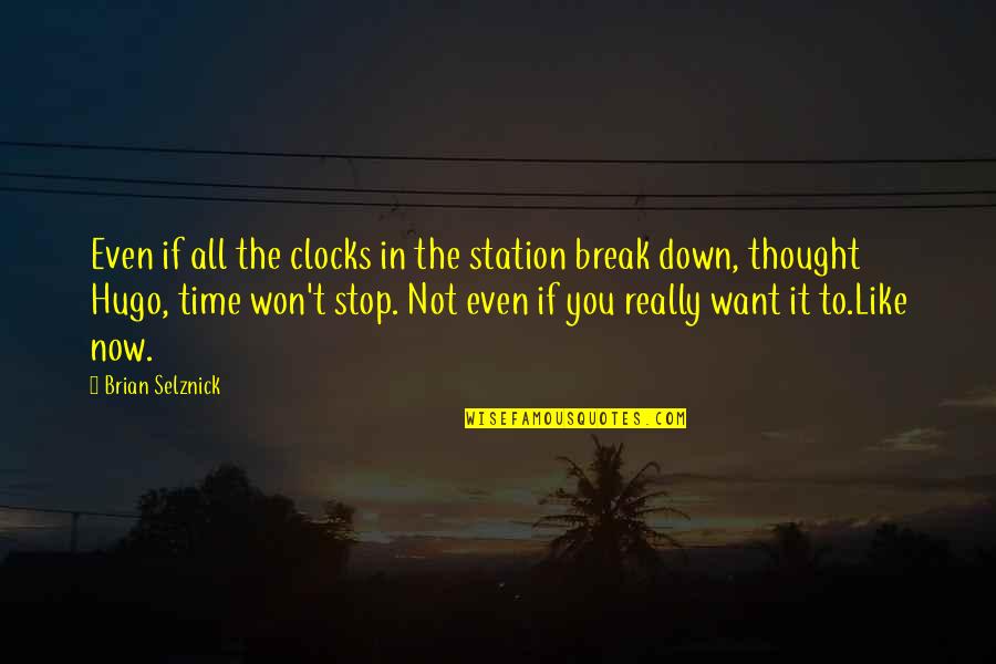 Cal Pierce Quotes By Brian Selznick: Even if all the clocks in the station