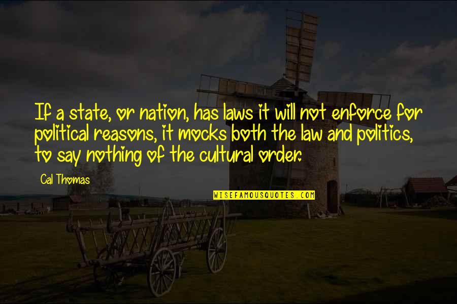 Cal Thomas Quotes By Cal Thomas: If a state, or nation, has laws it