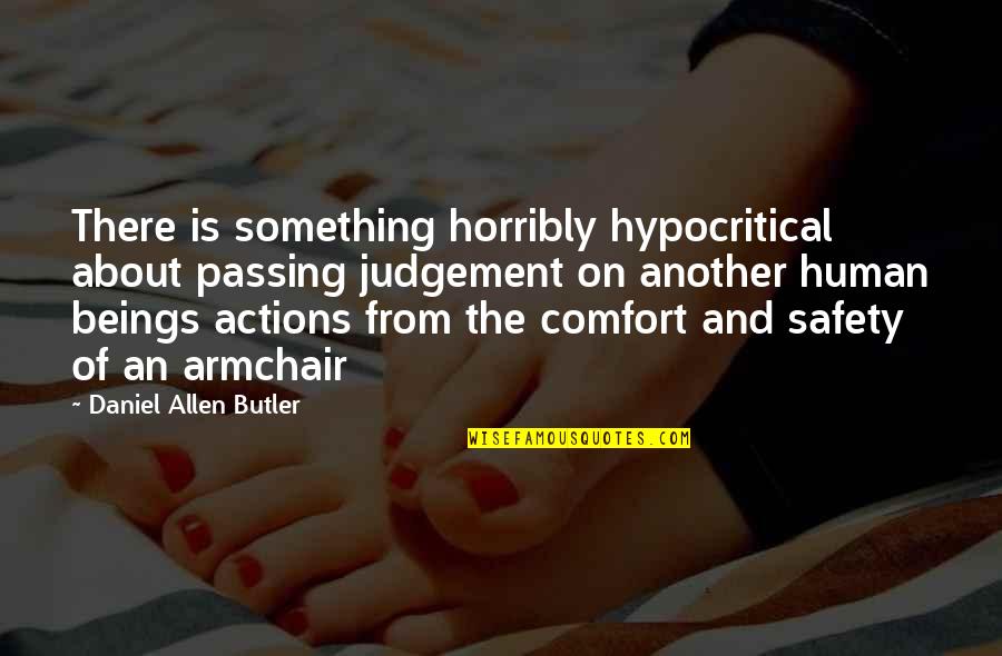 Cal Weathers Quotes By Daniel Allen Butler: There is something horribly hypocritical about passing judgement Cal Weathers Quotes By Daniel Allen Butler: There is something horribly hypocritical about passing judgement