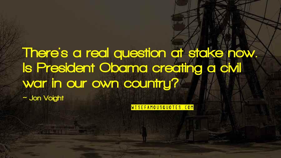 Cal Weathers Quotes By Jon Voight: There's a real question at stake now. Is