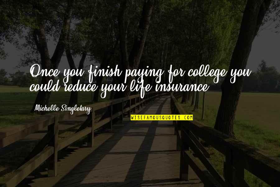 Cal Weathers Quotes By Michelle Singletary: Once you finish paying for college you could Cal Weathers Quotes By Michelle Singletary: Once you finish paying for college you could