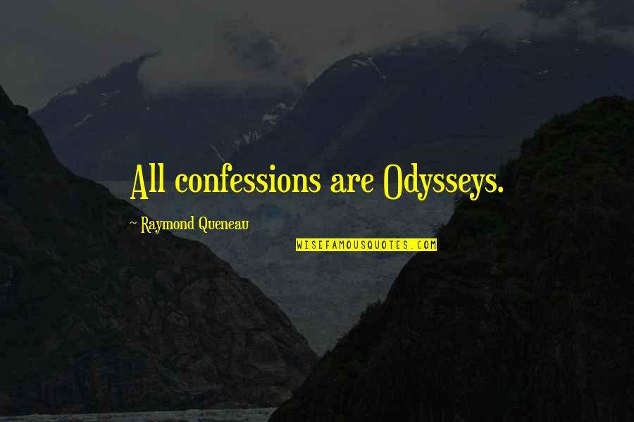 Cala Quotes By Raymond Queneau: All confessions are Odysseys.