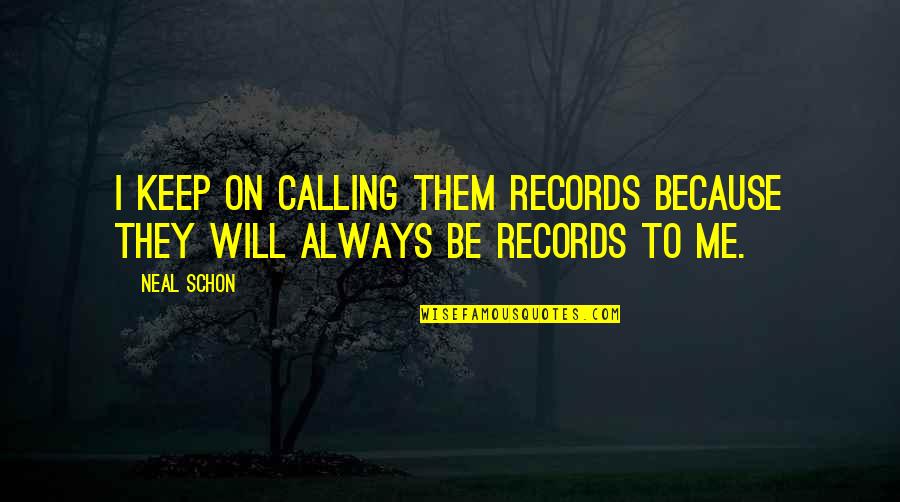 Calabozo Significado Quotes By Neal Schon: I keep on calling them records because they