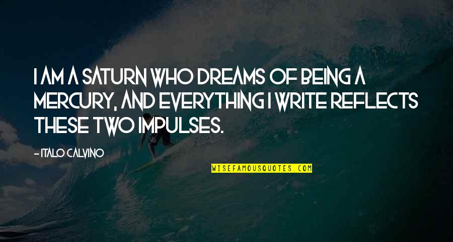 Calabrians Quotes By Italo Calvino: I am a Saturn who dreams of being