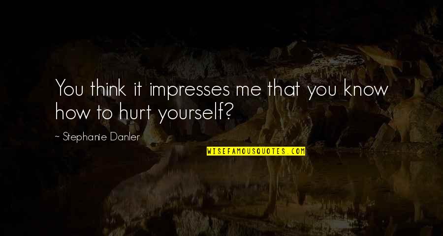 Calabrians Quotes By Stephanie Danler: You think it impresses me that you know