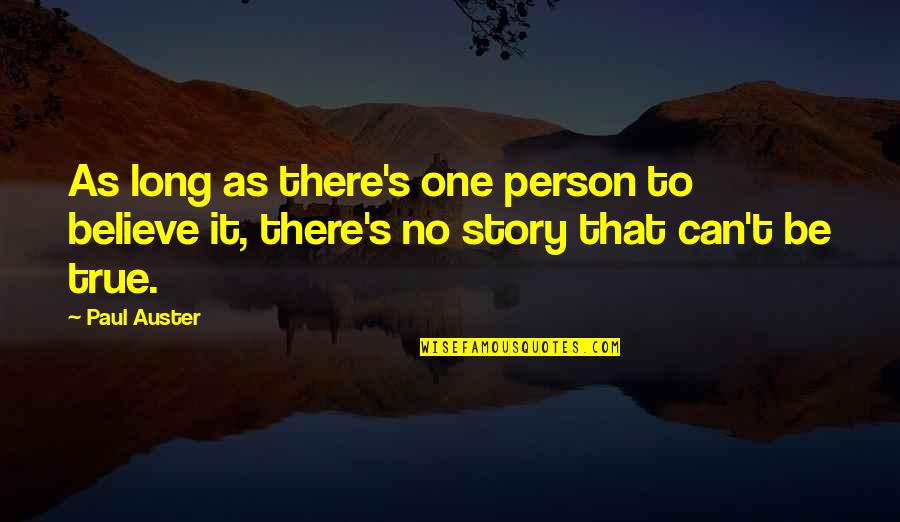 Calabro Bgt Quotes By Paul Auster: As long as there's one person to believe