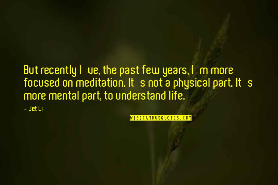 Calabroni Quotes By Jet Li: But recently I've, the past few years, I'm Calabroni Quotes By Jet Li: But recently I've, the past few years, I'm