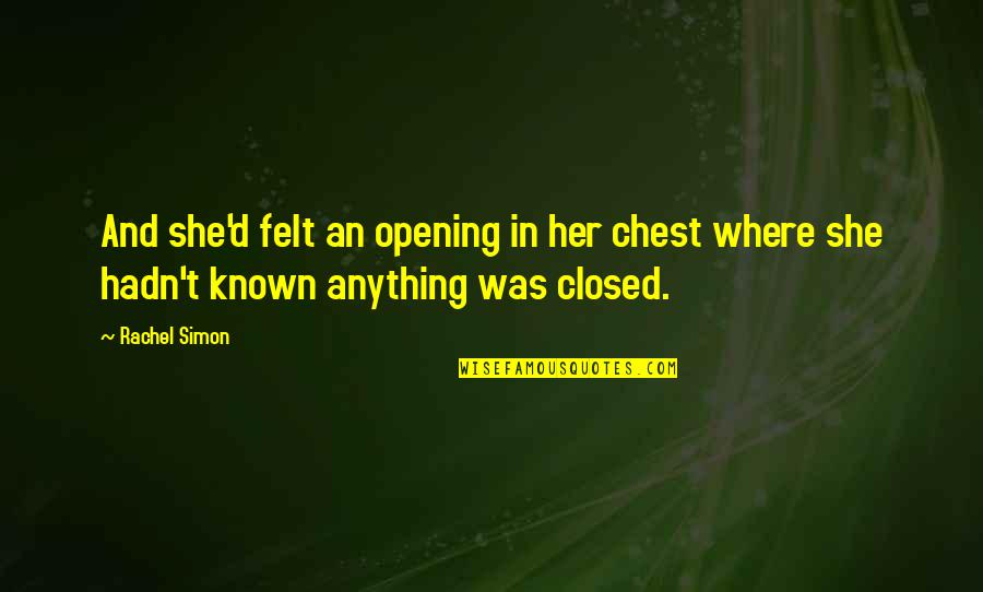 Calados Canarios Quotes By Rachel Simon: And she'd felt an opening in her chest