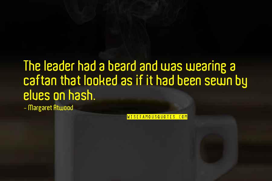 Calafrios Em Quotes By Margaret Atwood: The leader had a beard and was wearing