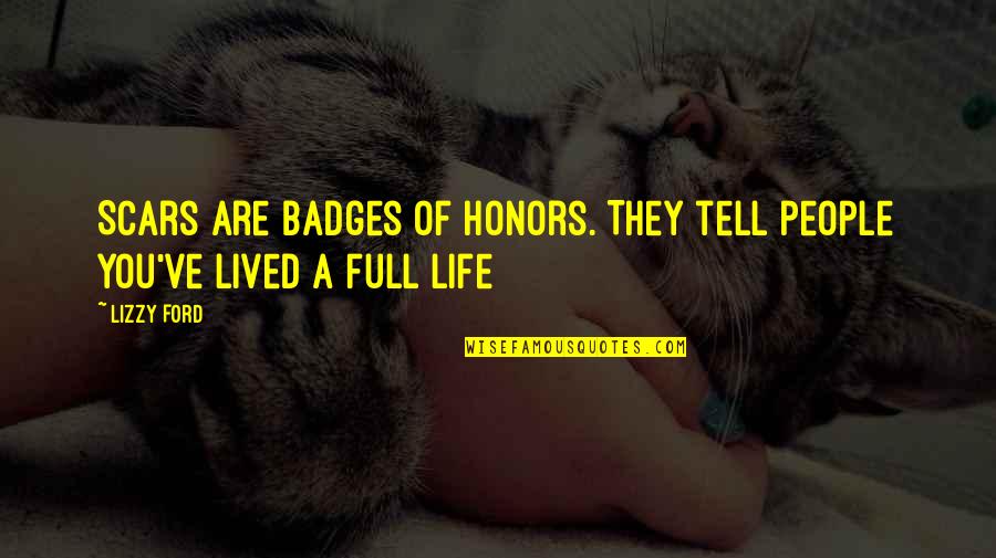 Calalang V Quotes By Lizzy Ford: Scars are badges of honors. They tell people