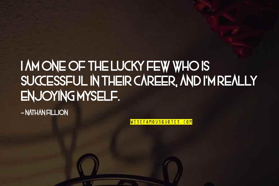 Calamares Quotes By Nathan Fillion: I am one of the lucky few who Calamares Quotes By Nathan Fillion: I am one of the lucky few who