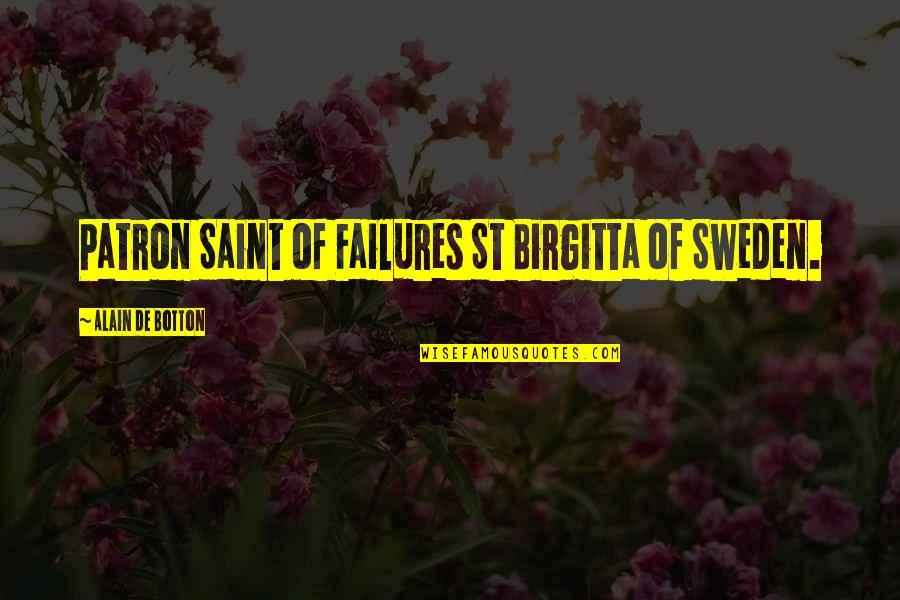 Calamaro Paloma Quotes By Alain De Botton: Patron Saint of Failures St Birgitta of Sweden.