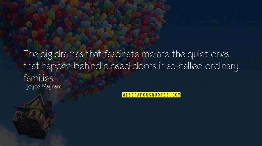 Calamaro Quotes By Joyce Maynard: The big dramas that fascinate me are the Calamaro Quotes By Joyce Maynard: The big dramas that fascinate me are the