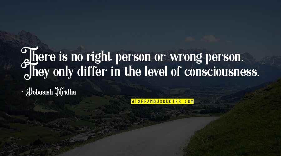 Calamatta Counter Quotes By Debasish Mridha: There is no right person or wrong person.