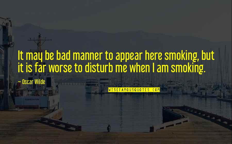 Calamatta Garden Quotes By Oscar Wilde: It may be bad manner to appear here