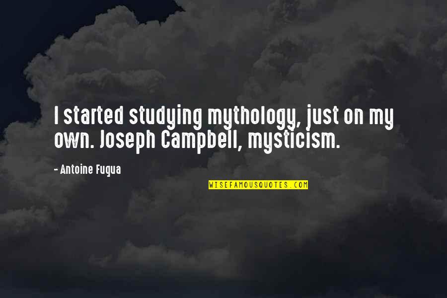 Calamianes Quotes By Antoine Fuqua: I started studying mythology, just on my own.