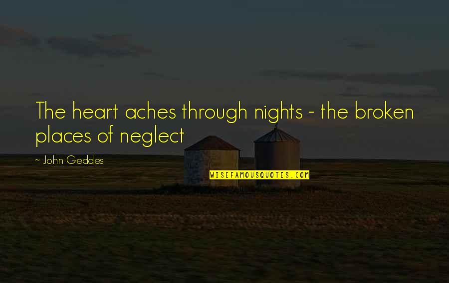 Calamidade O Quotes By John Geddes: The heart aches through nights - the broken