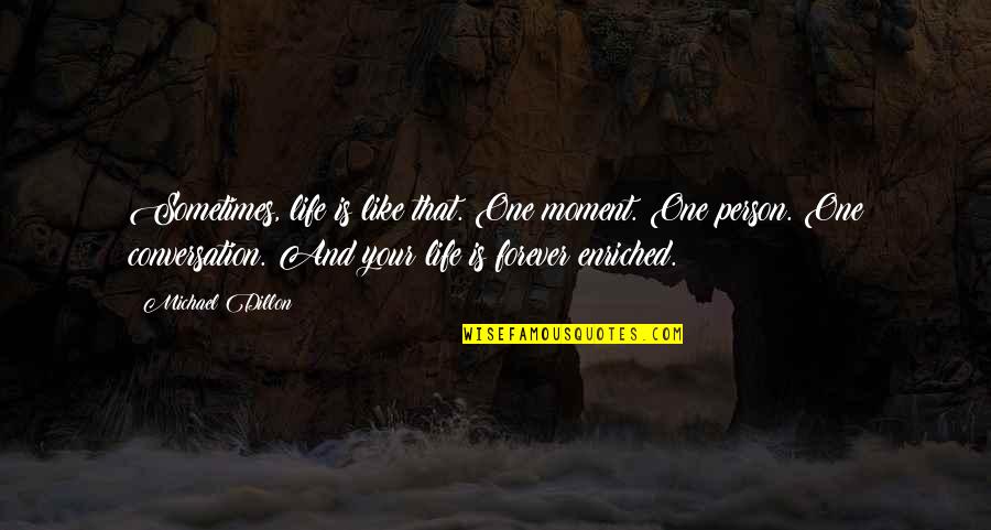 Calamities In The Bible Quotes By Michael Dillon: Sometimes, life is like that. One moment. One Calamities In The Bible Quotes By Michael Dillon: Sometimes, life is like that. One moment. One