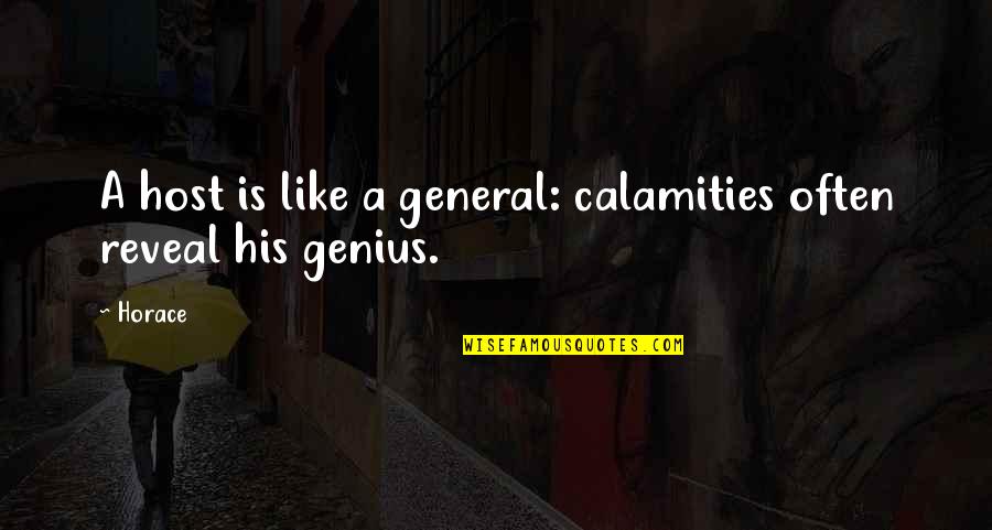 Calamities Quotes By Horace: A host is like a general: calamities often