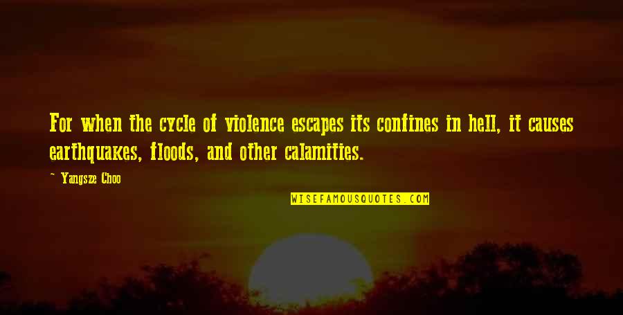 Calamities Quotes By Yangsze Choo: For when the cycle of violence escapes its