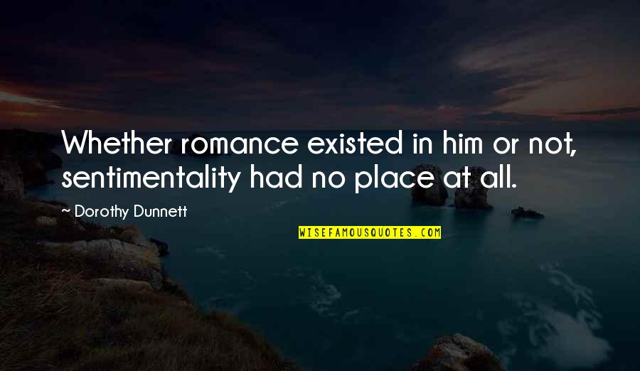 Calamitous Crossword Quotes By Dorothy Dunnett: Whether romance existed in him or not, sentimentality