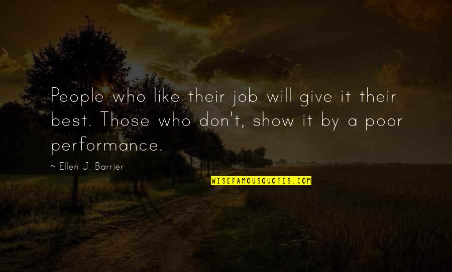 Calamitous In A Sentence Quotes By Ellen J. Barrier: People who like their job will give it