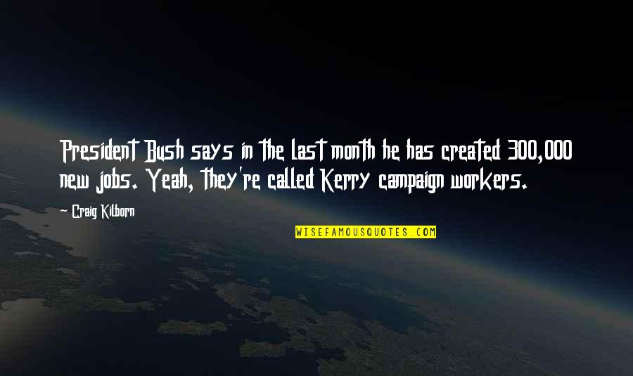 Calamity Quote Quotes By Craig Kilborn: President Bush says in the last month he