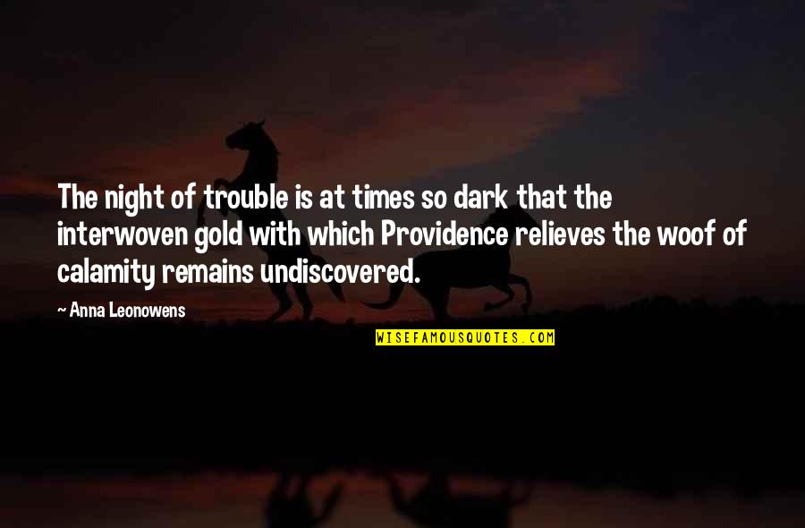 Calamity's Quotes By Anna Leonowens: The night of trouble is at times so