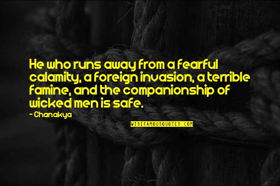 Calamity's Quotes By Chanakya: He who runs away from a fearful calamity,