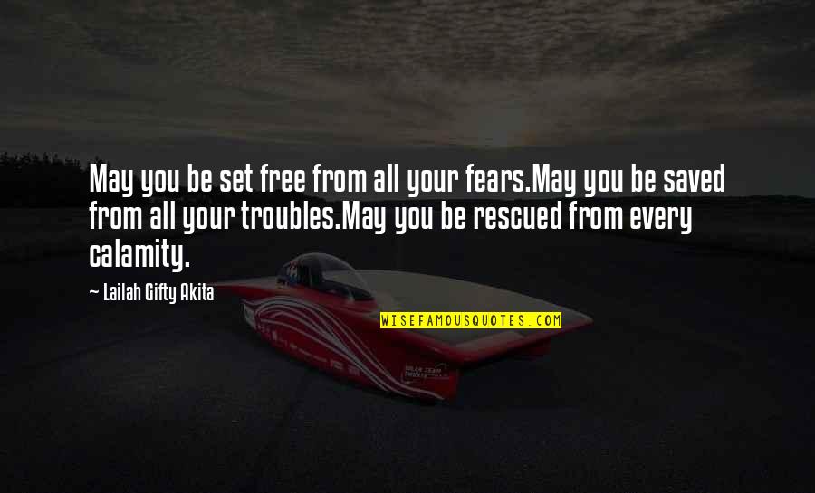 Calamity's Quotes By Lailah Gifty Akita: May you be set free from all your
