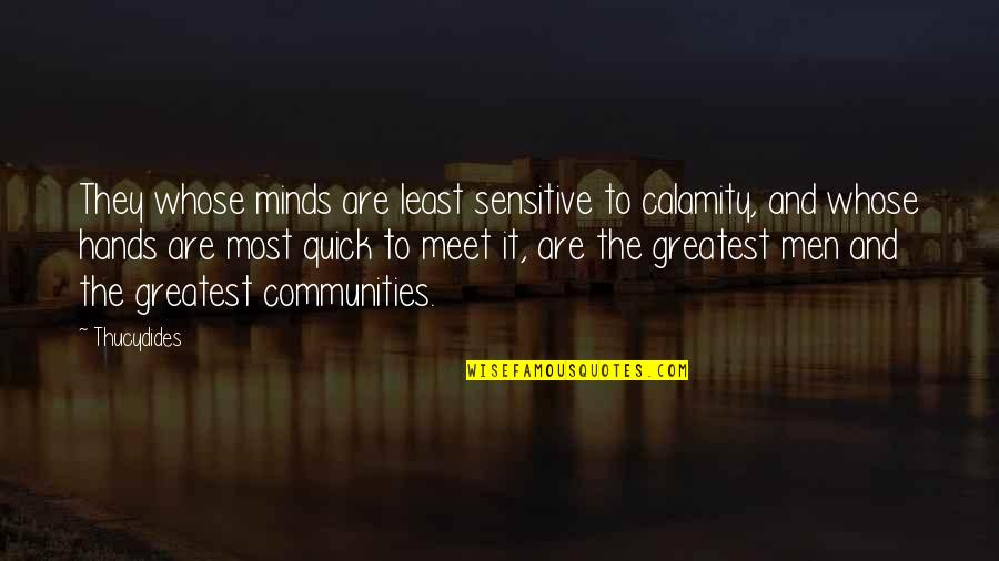 Calamity's Quotes By Thucydides: They whose minds are least sensitive to calamity, Calamity's Quotes By Thucydides: They whose minds are least sensitive to calamity,