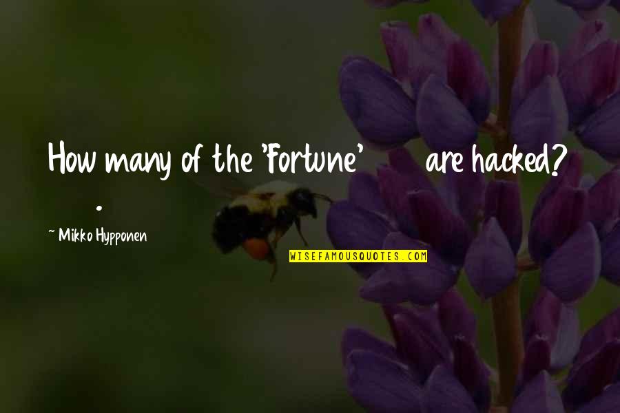 Calandrelle Quotes By Mikko Hypponen: How many of the 'Fortune' 500 are hacked? Calandrelle Quotes By Mikko Hypponen: How many of the 'Fortune' 500 are hacked?